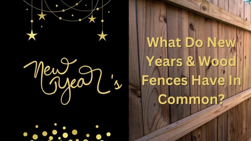 New years and wood fence have in common