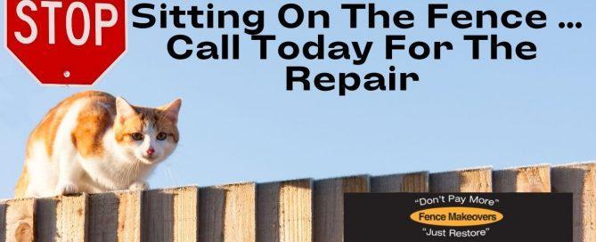 Stop Sitting on The Fence Call Today For The Repair
