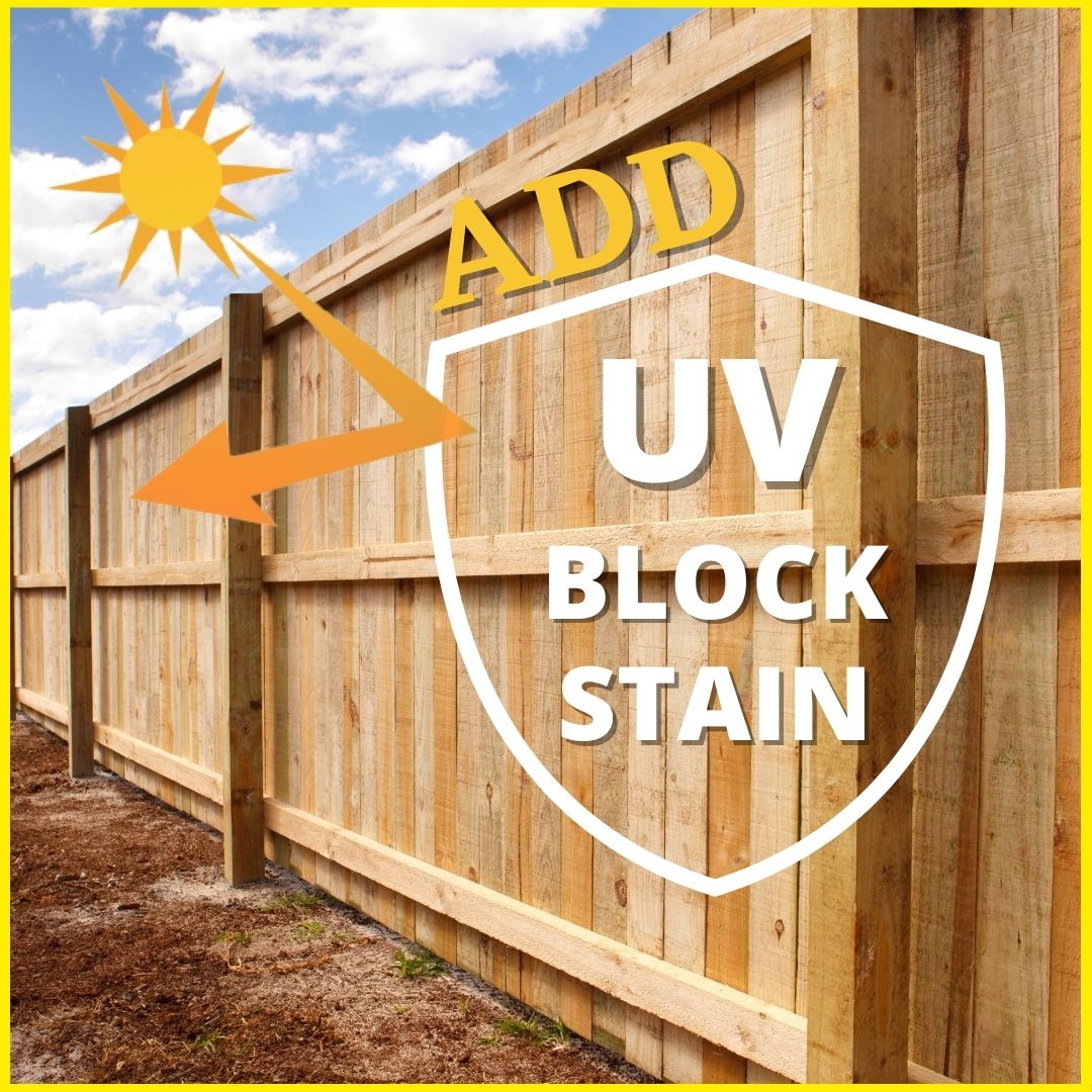 Add UV Block Stain to fence