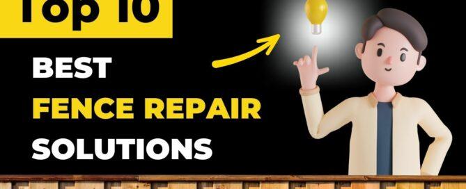 Top 10 Best Fence Repair solutions