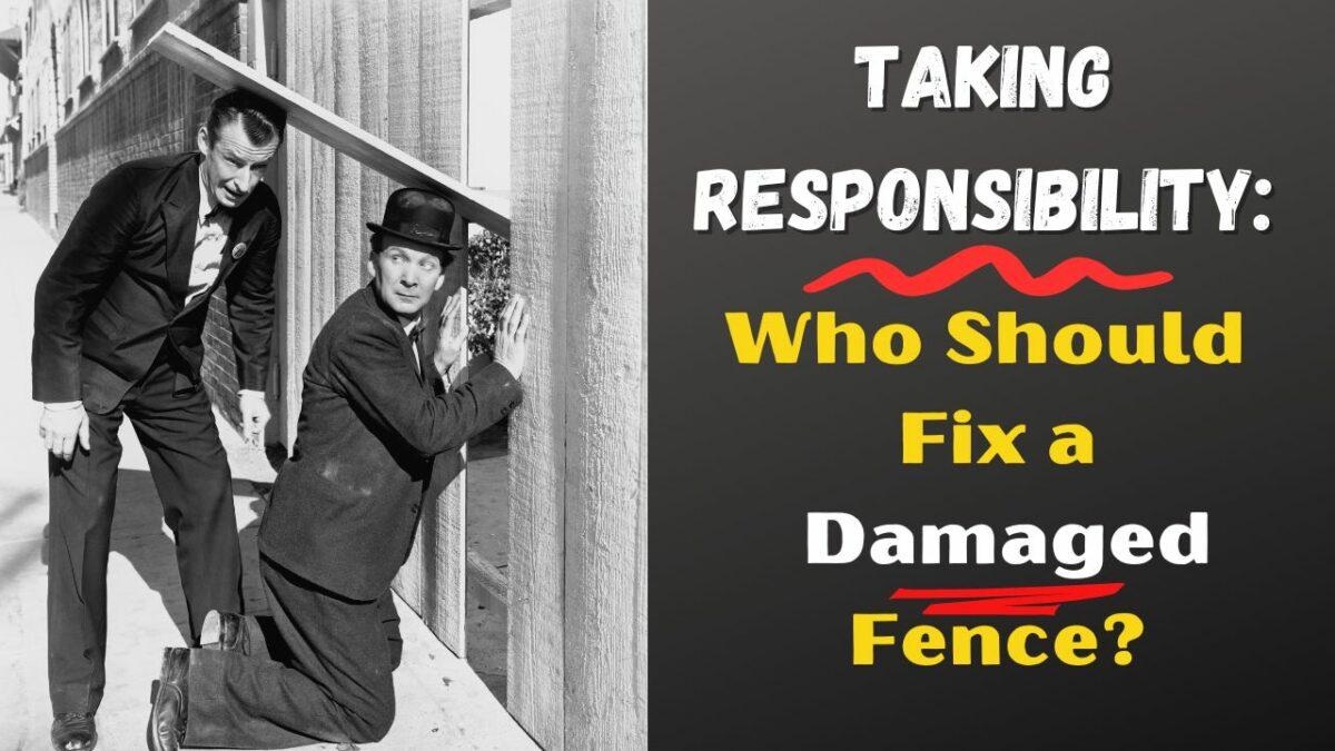 Taking Responsibility Who Should Fix a Damaged Fence? • 2024