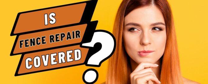 is Fence Repaired Covered by Insurance